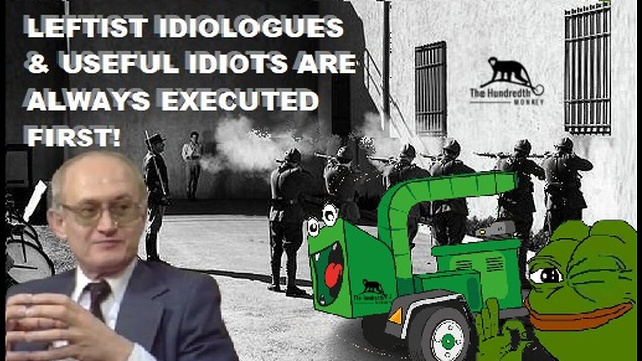 WHY LEFTIST IDEOLOGUES AND USEFUL IDIOTS ARE ALWAYS EXECUTED FIRST!