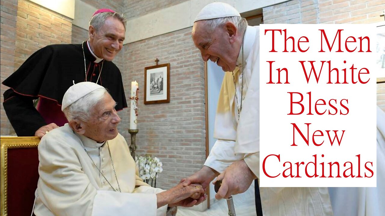 The TWO POPES - The MEN In WHITE - Bless Cardinals TOGETHER Again