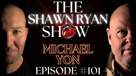 SHAWN RYAN SHOW Ep.101 | Michael Yon | MOST DANGEROUS MIGRANT ROUTES INVADE THE US 🇺🇲