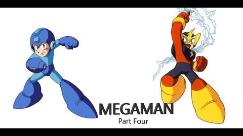 MEGAMAN Part Four- Probably the Hardest One Yet