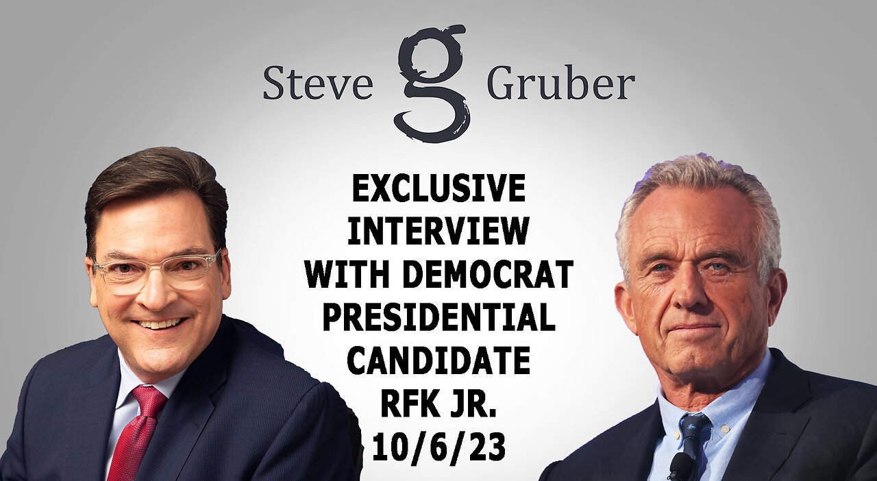 WATCH STEVE GRUBER'S FULL INTERVIEW WITH PRESIDENTIAL CANDIDATE ROBERT KENNEDY JR. 📢🔥