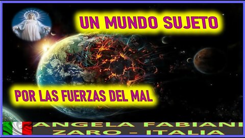 MUNDO SUJETO POR LAS FUERZAS DEL MAL - MENSAJE DE MARIA A ANGELA 8 MAYO 2022