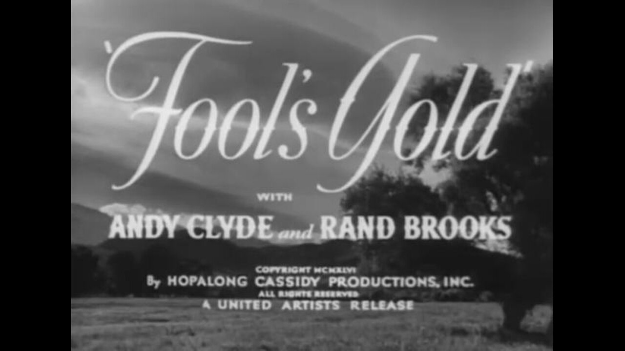 Fool's Gold (1946) B&W Western starring William Boyd as Hopalong Cassidy