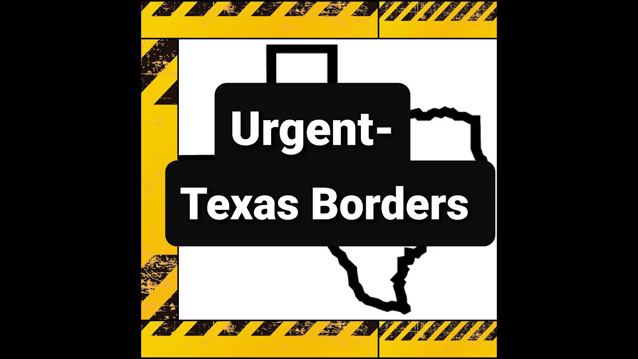 Urgent Texas Border News