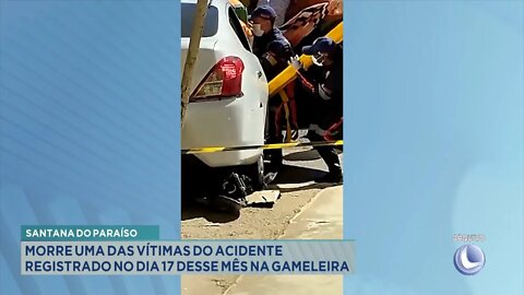 Santana do Paraíso: Morre uma das vítimas do Acidente registrado o dia 17 desse mês na Gameleira.