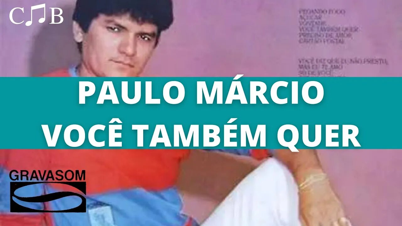 Paulo Márcio - Você Também Quer