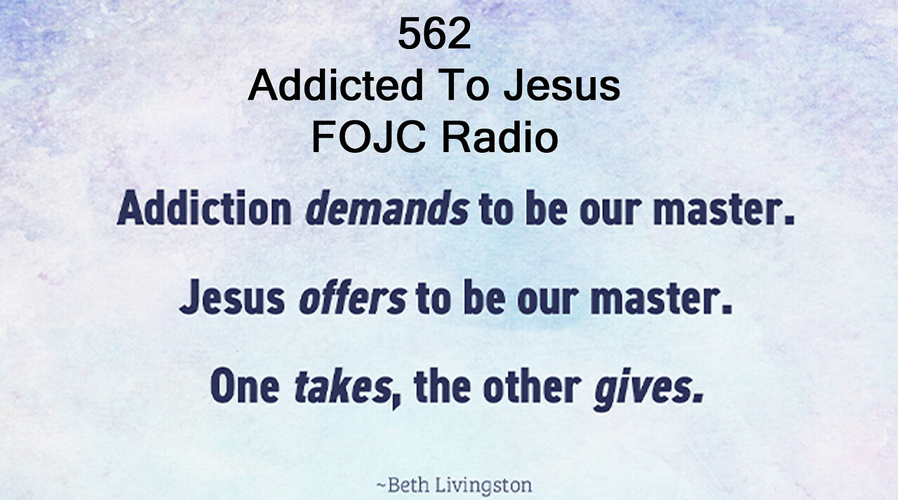 562 - FOJC Radio - Addicted To Jesus - David Carrico 12-23-2022