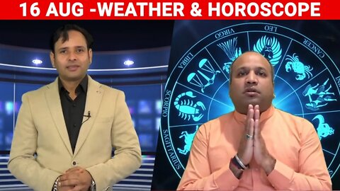 Weather Report & Horoscope - 16 AUGUST | VARUN TIWARI | ASTRO PAWAN