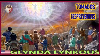 TOMADOS DESPREVENIDOS - MENSAJE DE JESUCRISTO REY A GLINDA LYNKOUS