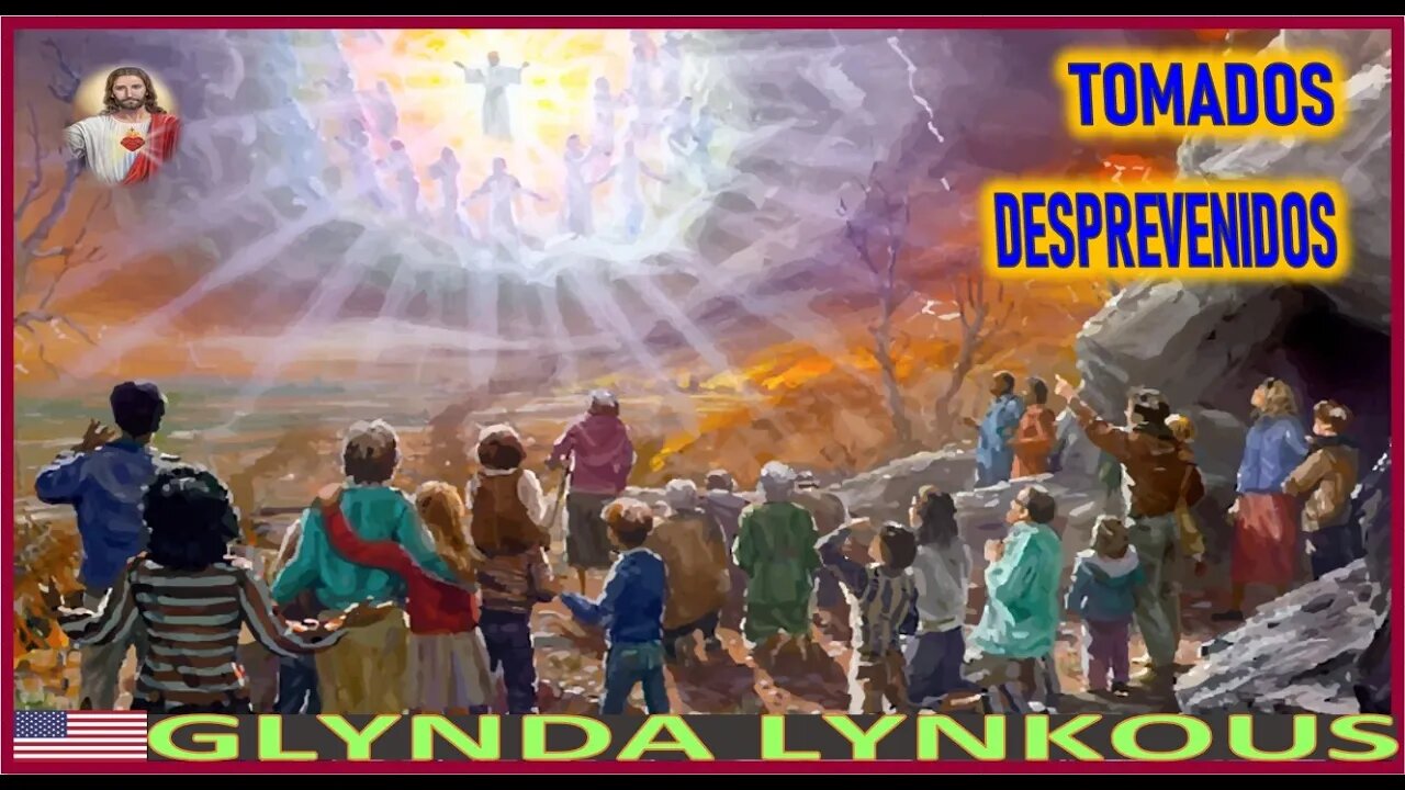 TOMADOS DESPREVENIDOS - MENSAJE DE JESUCRISTO REY A GLINDA LYNKOUS