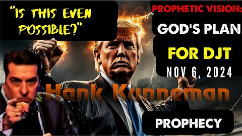 Hank Kunneman: [PROPHETIC VISION! GOD's PLAN FOR DJT] Is This POSSIBLE? Nov 6, 2024