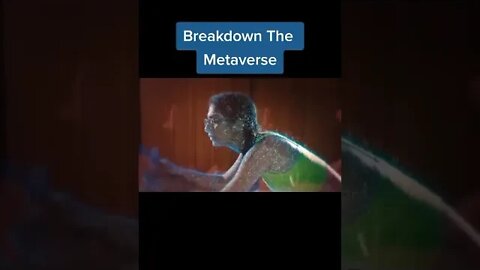 Breakdown The Metaverse Part 2 #shorts