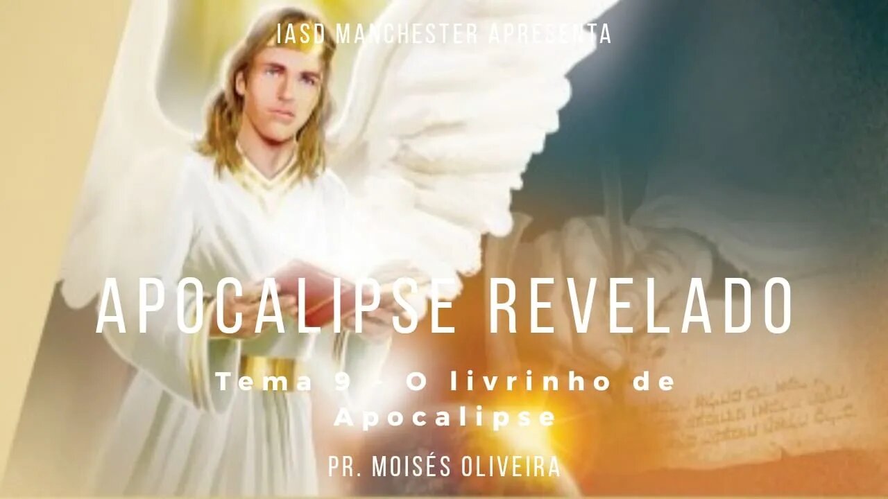 9. O Anjo e o Livrinho de Apocalipse 10 Apocalipse revelado- IASD Manchester