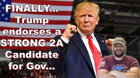 Trump FINALLY endorsed a STRONG 2A Governor Candidate… FINALLY