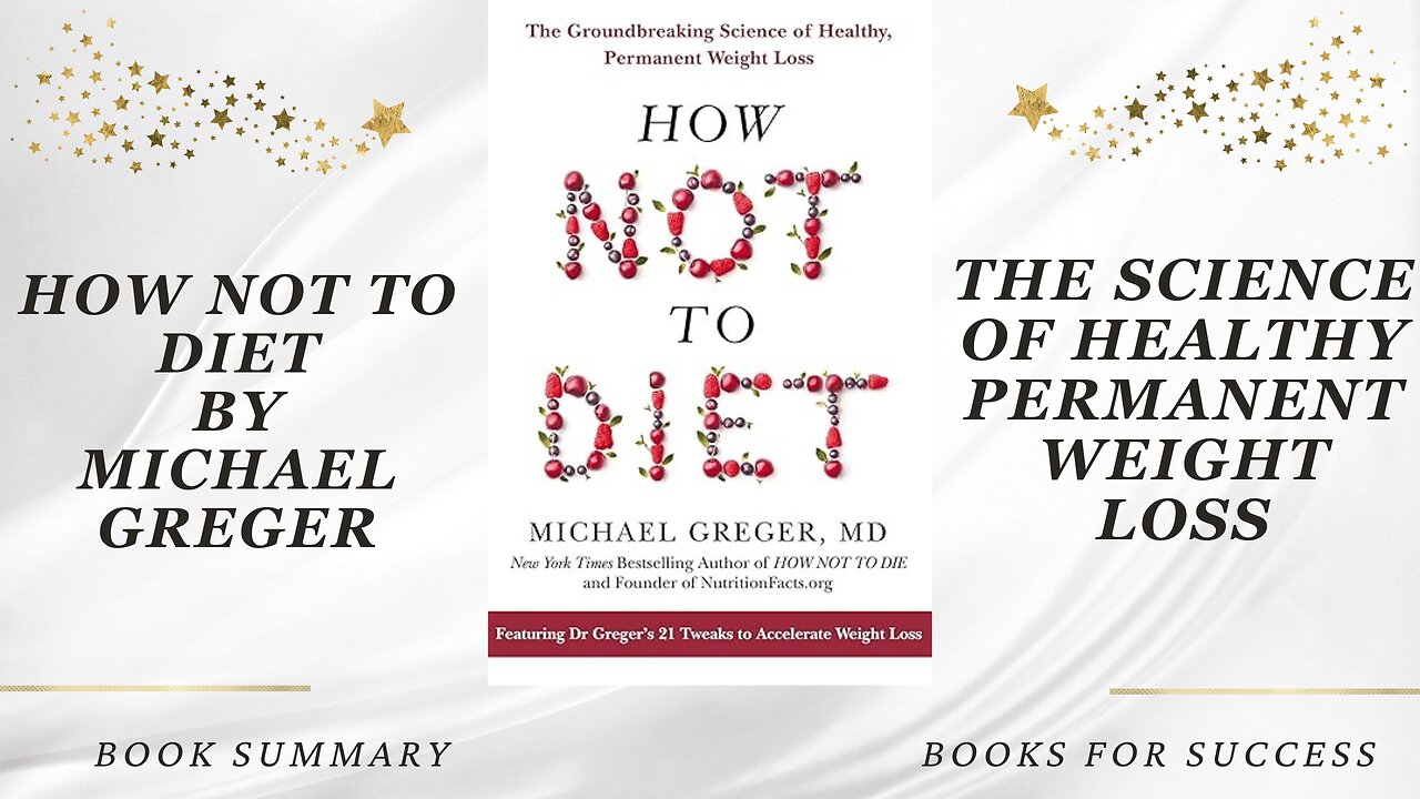 'How Not to Diet' by Michael Greger. The Science of Healthy Permanent Weight Loss. Book Summary