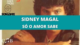 Sidney Magal - Só o Amor Sabe