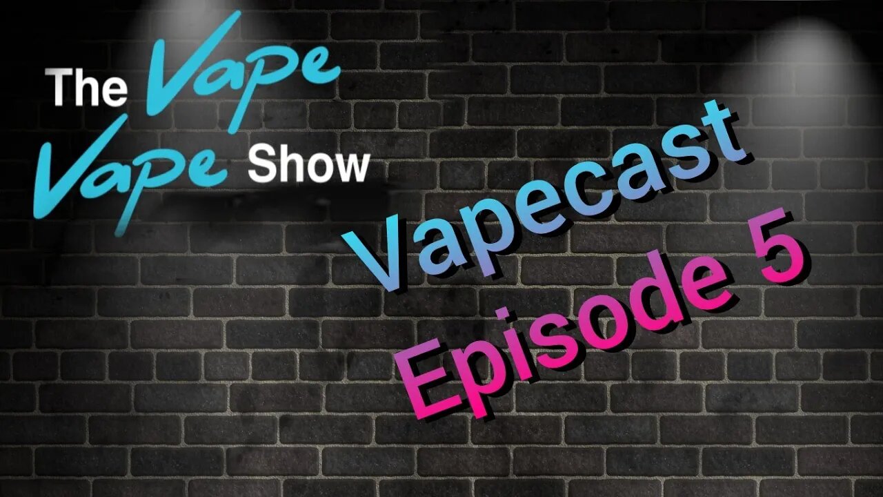 Vapecast Episode 5 - Return Of The Expo!