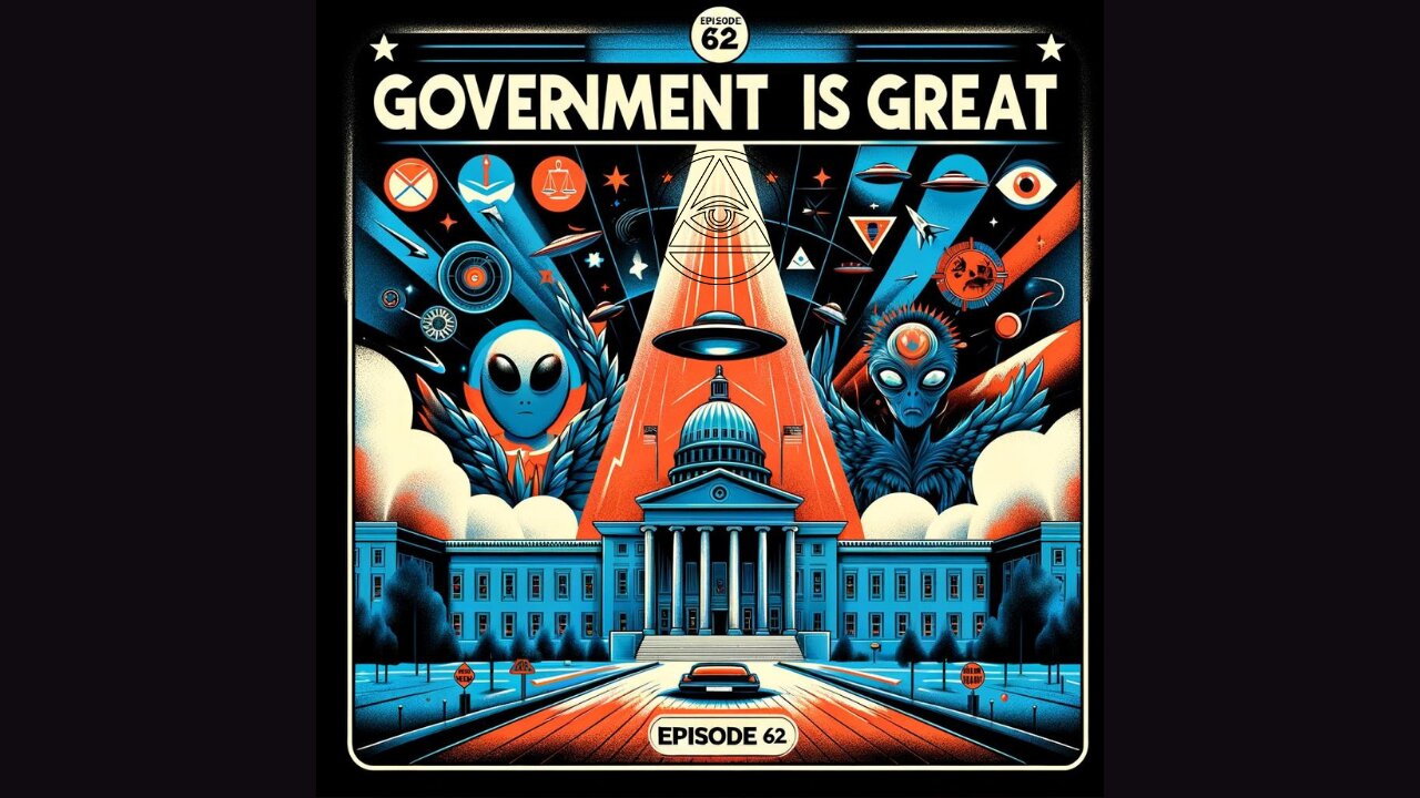 Episode 62 - "GOVERNMENT IS GREAT!" | Uncovering Anomalies Podcast