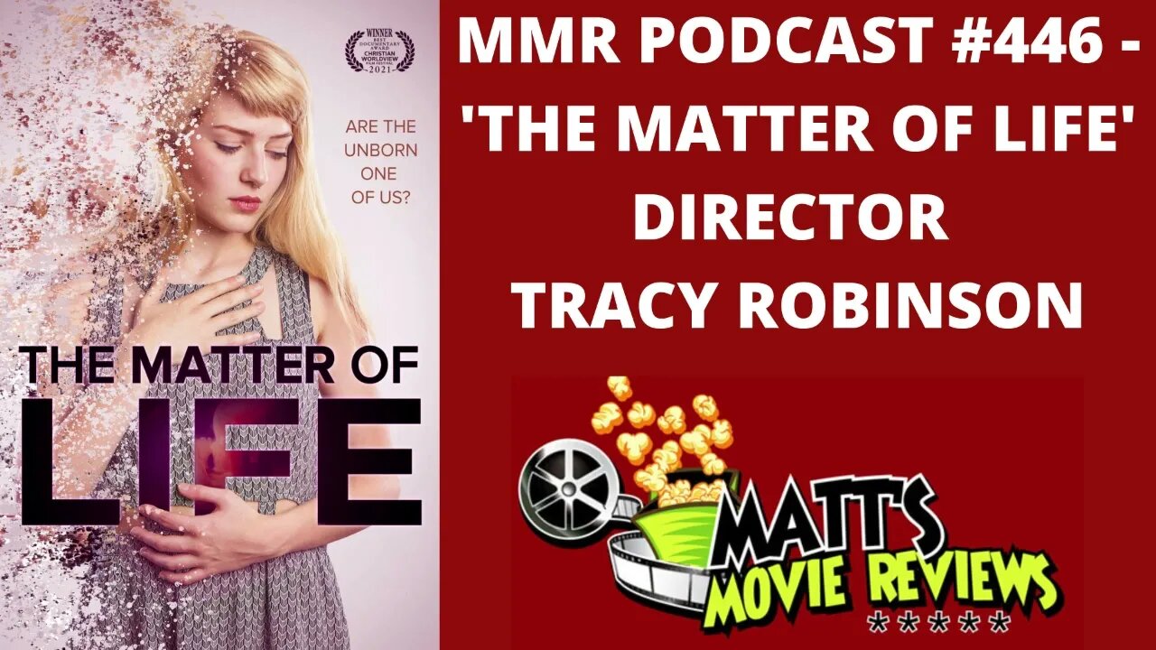 #446 - ’The Matter of Life’ Director Tracy Robinson | Matt's Movie Reviews Podcast