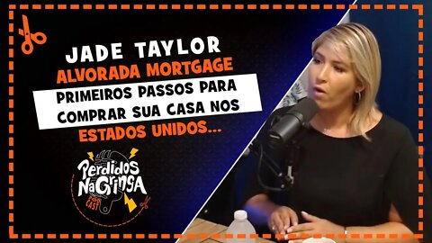 Jade Taylor - Sabia como comprar sua casa nos Estados Unidos | Cortes Perdidos Na Gringa PDC