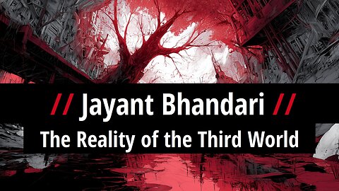 Jayant Bhandari: The Reality of the Third World