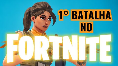 FORTNITE A PRIMEIRA BATALHA