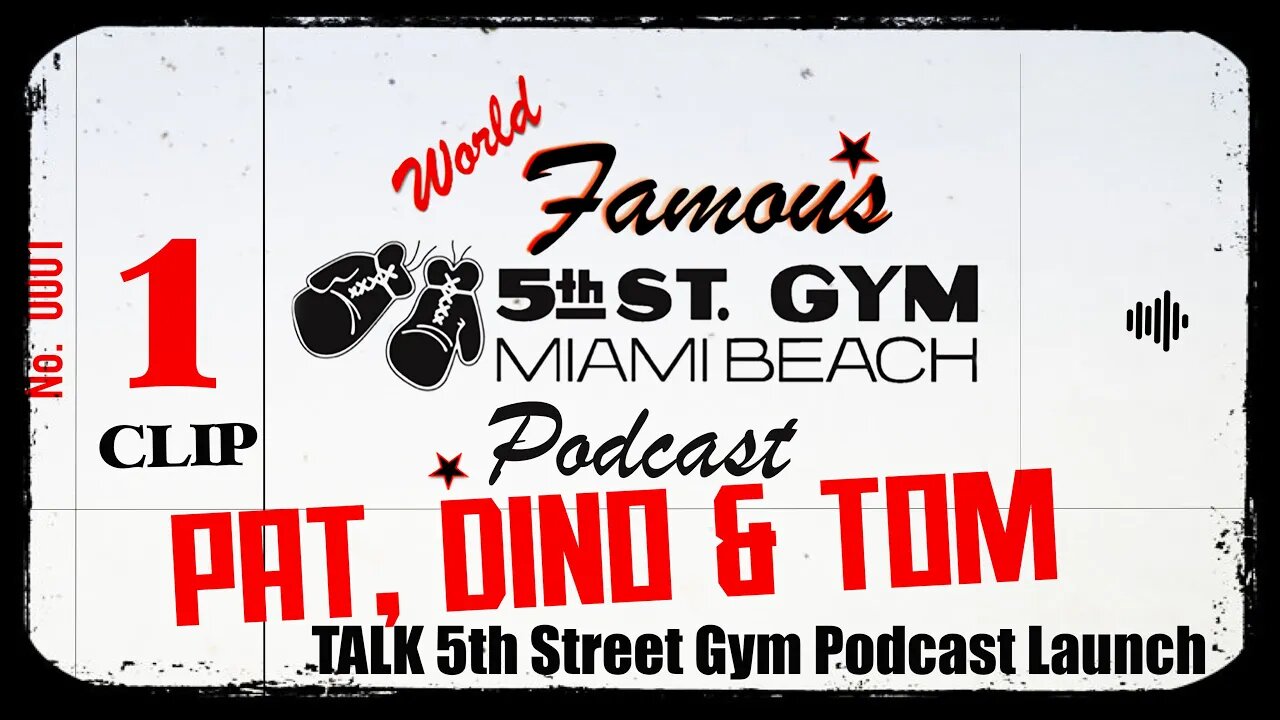 CLIP - WORLD FAMOUS 5th ST GYM PODCAST - EP 001 - PAT, DINO & TOM