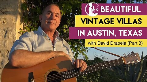 Beautiful Vintage Villas in Austin, Texas with David Drapela (Part 3)