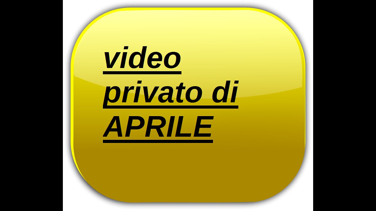 VIDEO PRIVATO DI APRILE