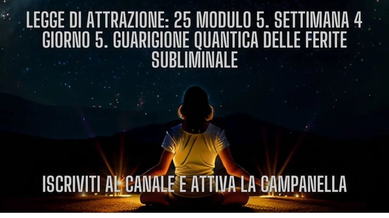 LEGGE DI ATTRAZIONE: 25 Modulo 5. Settimana 4 Giorno 5. Guarigione quantica delle ferite subliminale