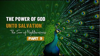 009 THE POWER OF GOD UNTO SALVATION part 9