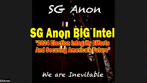 SG Anon BIG Intel Nov 14: "2024 Election Integrity Efforts And Securing America's Future"