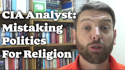 CIA Analyst: Mistaking Politics For Religion