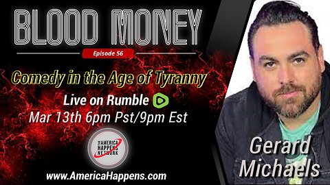 Blood Money Episode 56 w/ Gerard Michaels “Comedy in the Age of Tyranny”