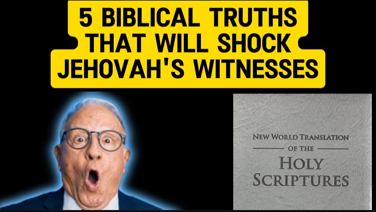 5 Biblical Truths That Will Shock Jehovah's Witnesses!