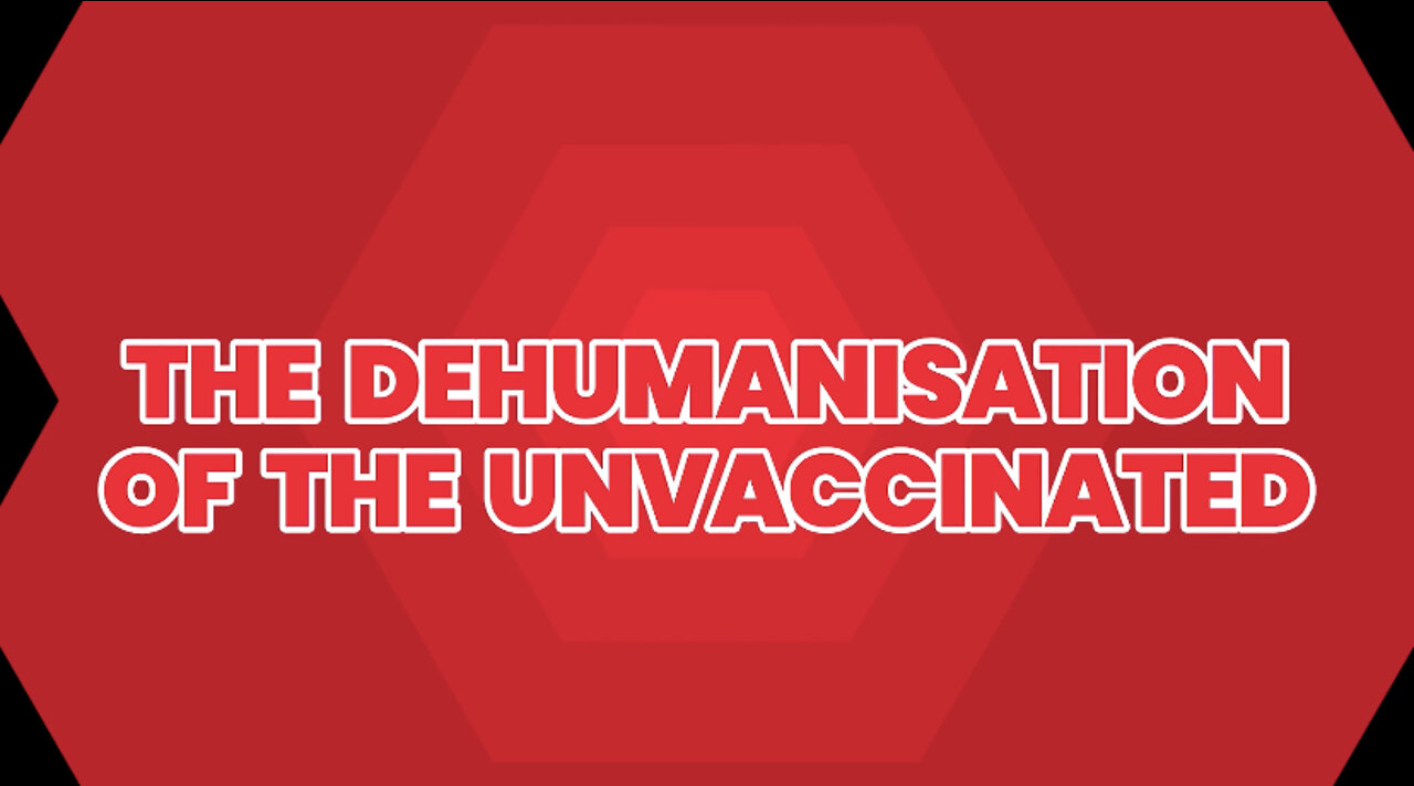 The Dehumanisation of the Unvaccinated