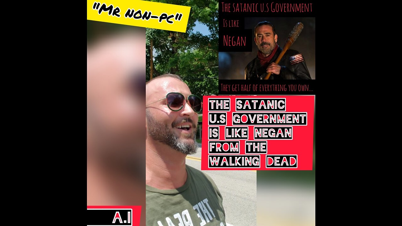 MR. NON-PC - The Satanic U.S Government Is Like Negan From The Walking Dead