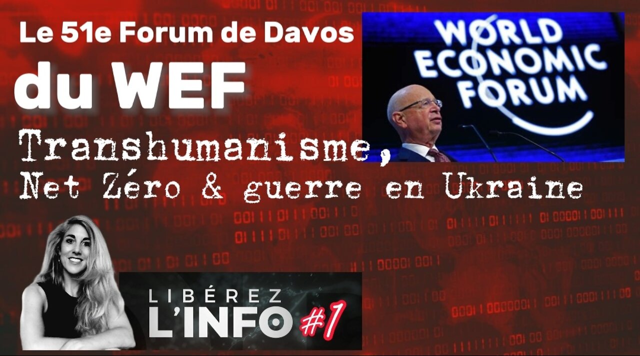 Le 51e Forum de Davos - Transhumanisme, net zéro et guerre en Ukraine