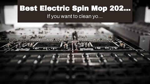 Best Electric Spin Mop 2023: Reviews + Buying Guide