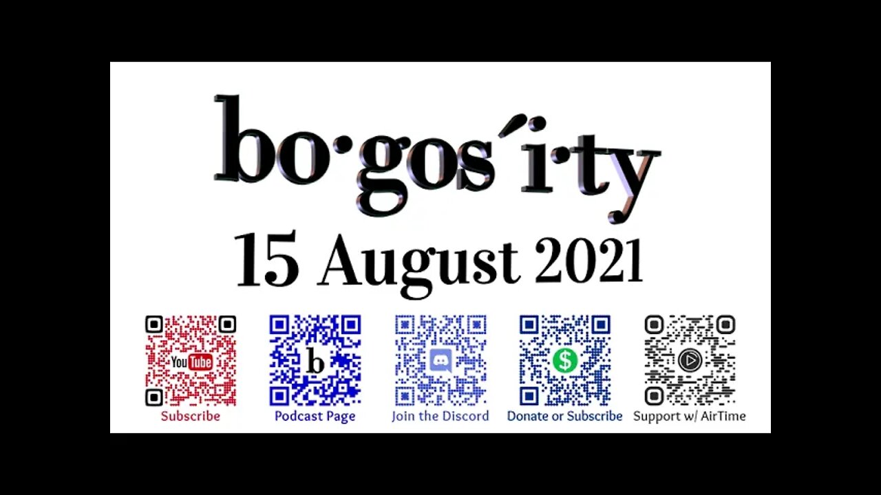 🎙️Bogosity Podcast for 15 August 2021