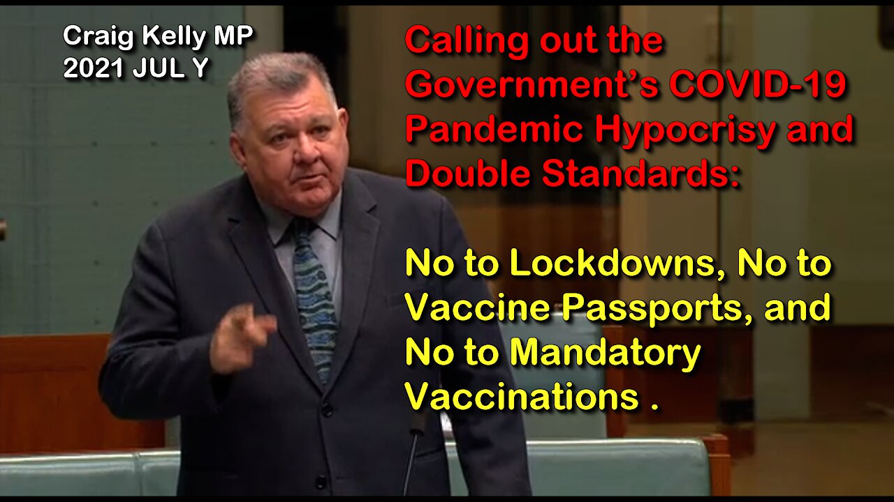 2021 JUL 18 Craig Kelly Public Address calls out the Government’s Hypocrisy and harm it is causing