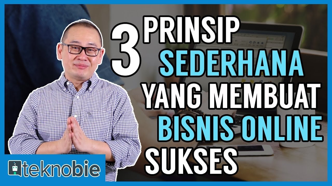 3 Prinsip Sederhana Yang Membuat Bisnis Online Sukses