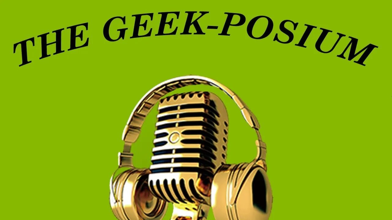 The Geek Posium May 25 2021