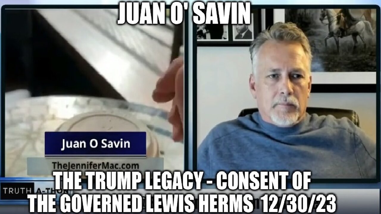 Juan O' Savin: The Trump Legacy - Consent of the Governed Lewis Herms 12/30/23