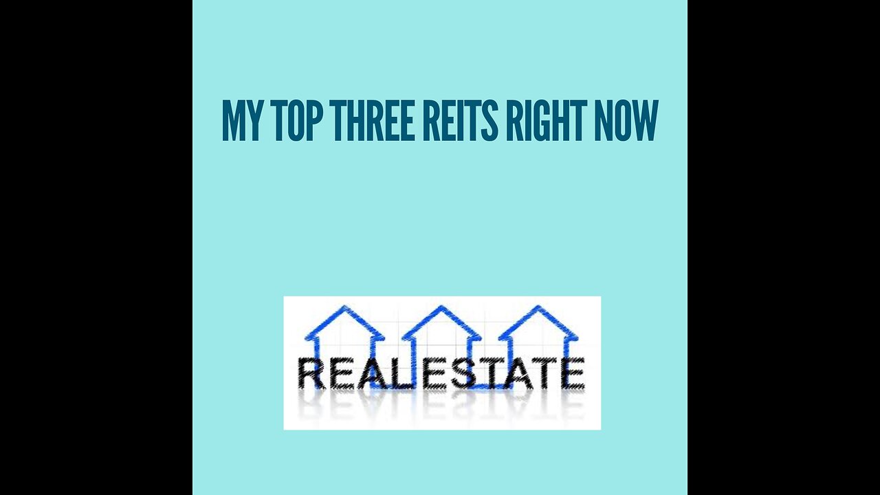 My top 3 REITs right now