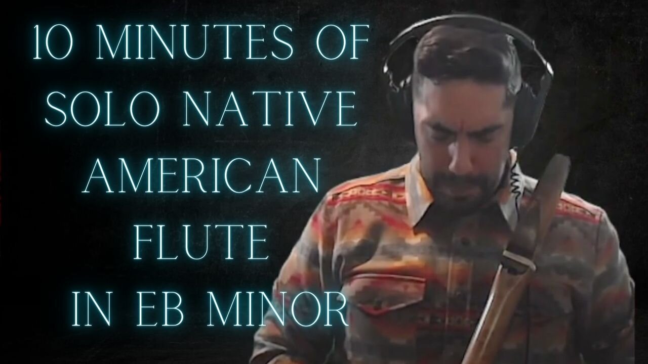 10 MinutesOf Solo Native American Flute in Eb Minor