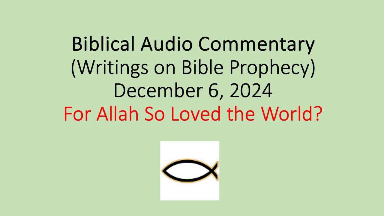 Biblical Audio Commentary – For Allah So Loved the World?