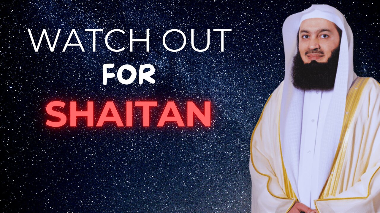 "Guarding Your Soul: Beware of Shaitan's Deceptions | Mufti Menk"