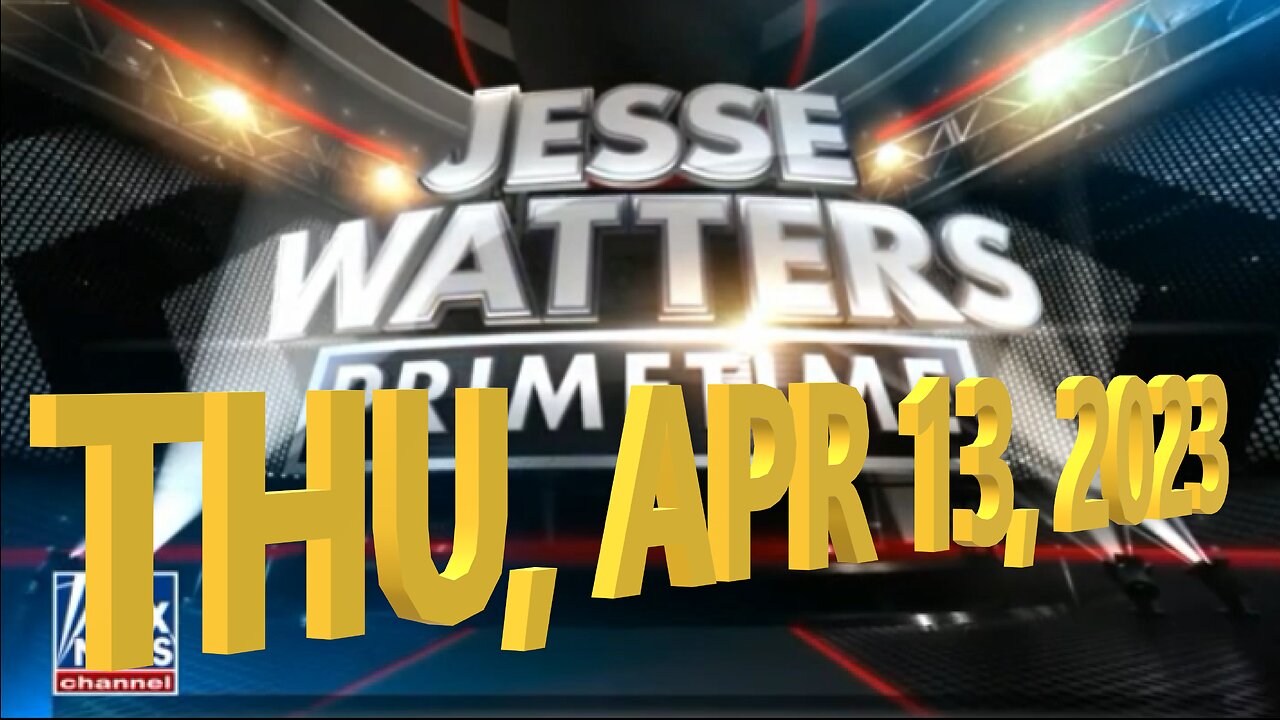 Jesse Watters 04-13-2023