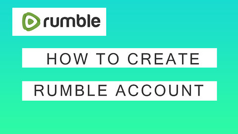 HOW TO CREATE RUMBLE ACCOUNT